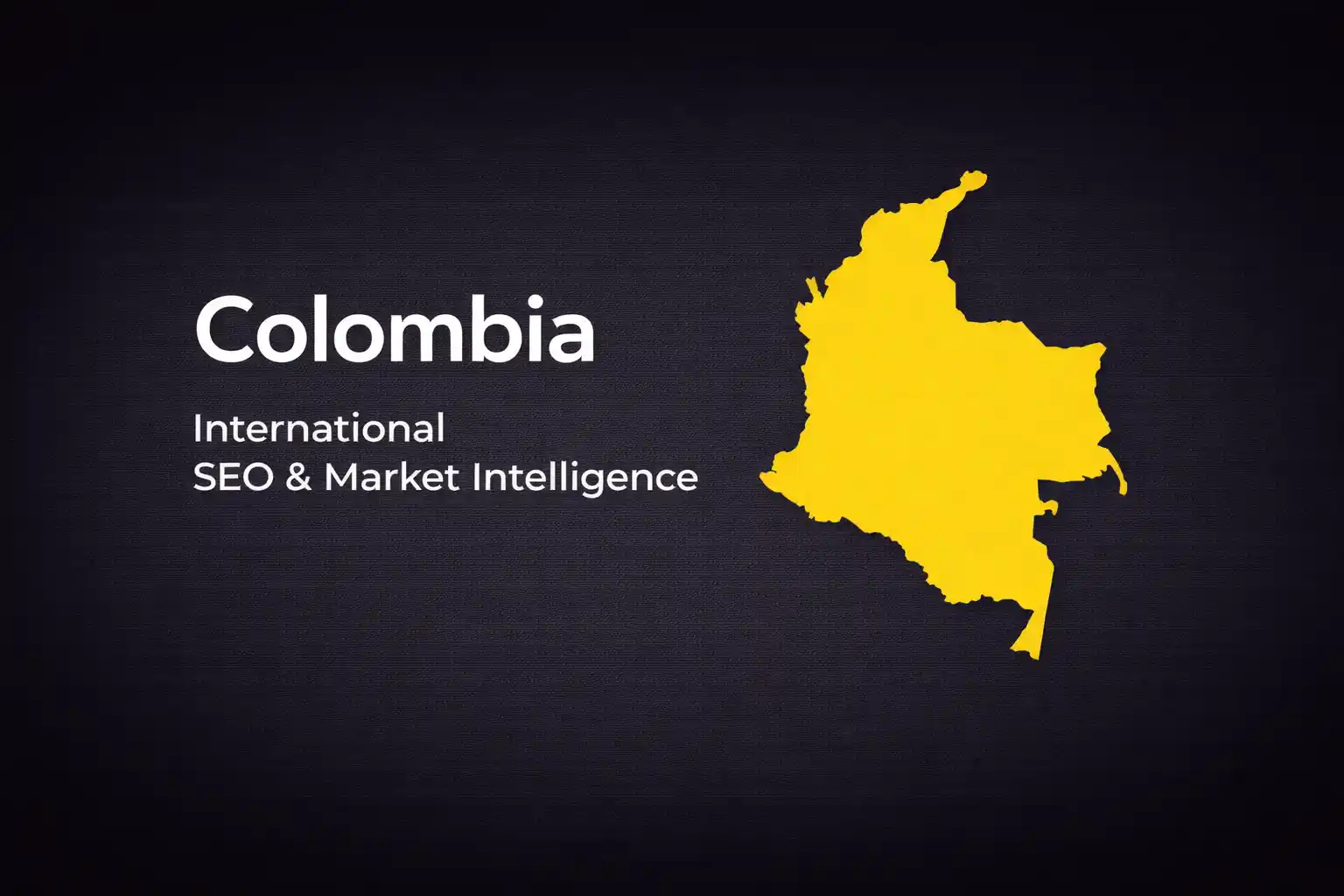International SEO for Colombia - Dynamics and Market Intelligence