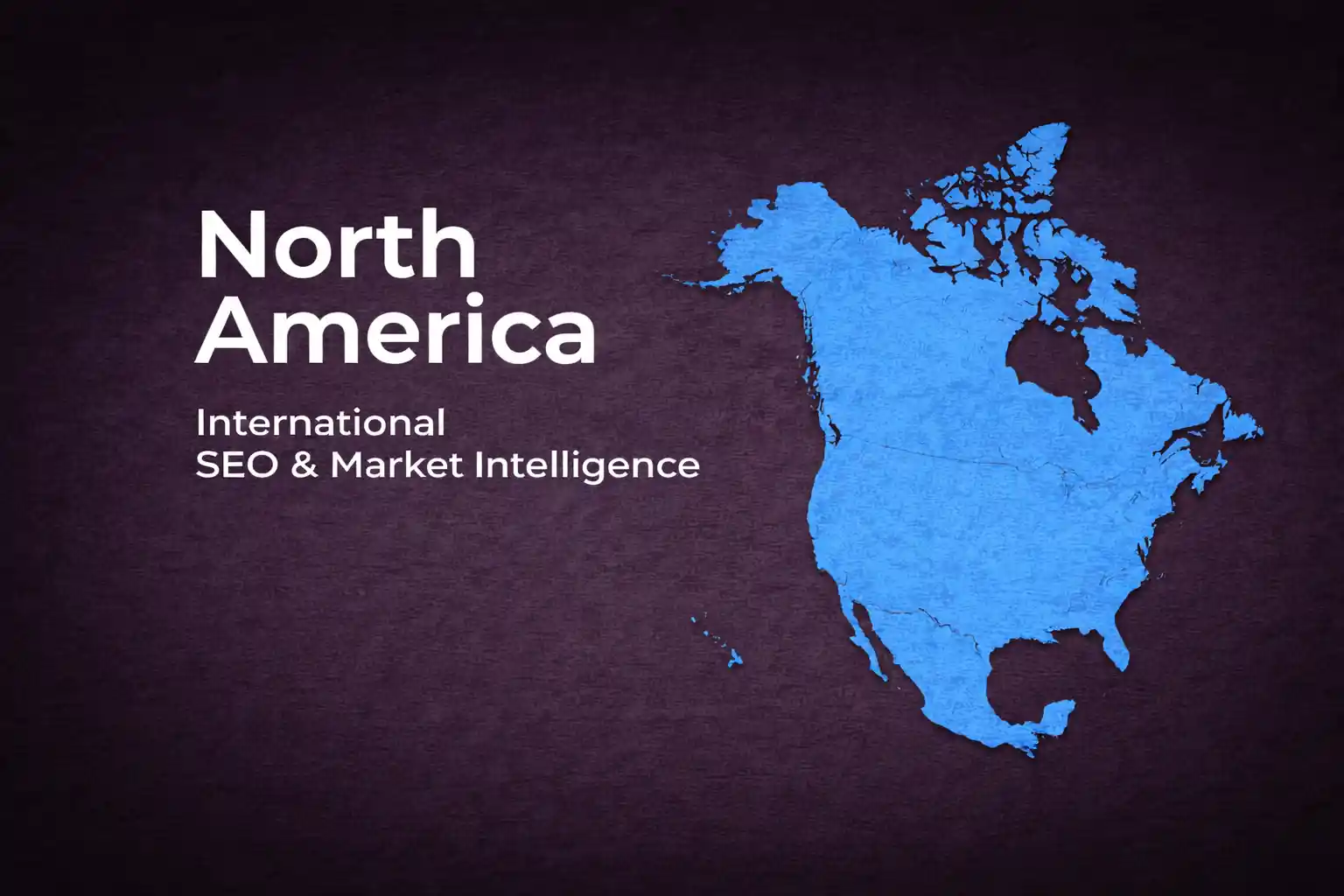 North America - International SEO & Market Intelligence